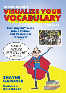 Gardner Shayne. - Visualize Your Vocabulary: Turn Any SAT Word into a Picture and Remember It Forever