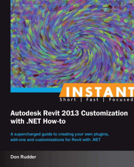 Rudder D. Instant Autodesk Revit 2013 Customization with .NET How-to