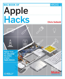 Seibold C. Big Book of Apple Hacks: Tips & Tolls to unlocking the power of your Apple devices