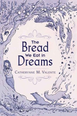 Ketrin Valente - The Bread We Eat in Dreams