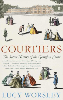 Worsle Lucy. - Courtiers: The Secret History of the Georgian Court