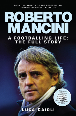 Caioli L. Roberto Mancini: A Footballing LIfe: The Full Story