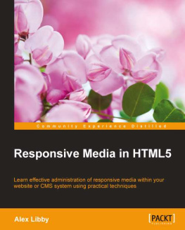 Libby A. - Responsive Media in HTML5: Learn effective administration of responsive media within your website or CMS system using practical techniques