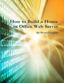 Gregory S. - How to Build a Home or Office Web Server