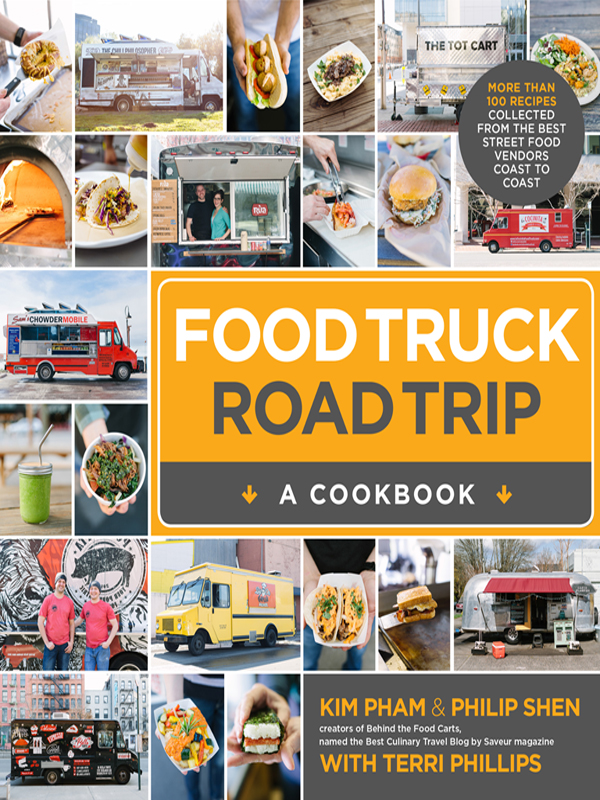 FOOD TRUCK ROAD TRIP A COOKBOOK MORE THAN 100 RECIPES COLLECTED FROM - photo 1