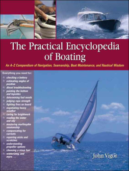 Vigor J. - The Practical Encyclopedia of Boating: An A-Z Compendium of Navigation, Seamanship, Boat Maintenance, and Nautical Wisdom