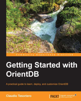 Tesoriero C. - Getting Started with OrientDB: A practical guide to learn, deploy, and customize OrientDB