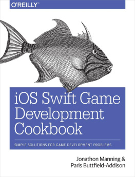 Manning J. - iOS Swift Game Development Cookbook: Simple Solutions for Game Development Problems