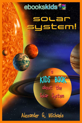 Michaels A.G. - Solar System! A Kids Book About Solar System
