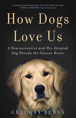 Berns Gregory. How Dogs Love Us