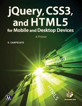 Campensato O. jQuery, CSS3, and HTML5 for Mobile/Desktop Devices: A Primer