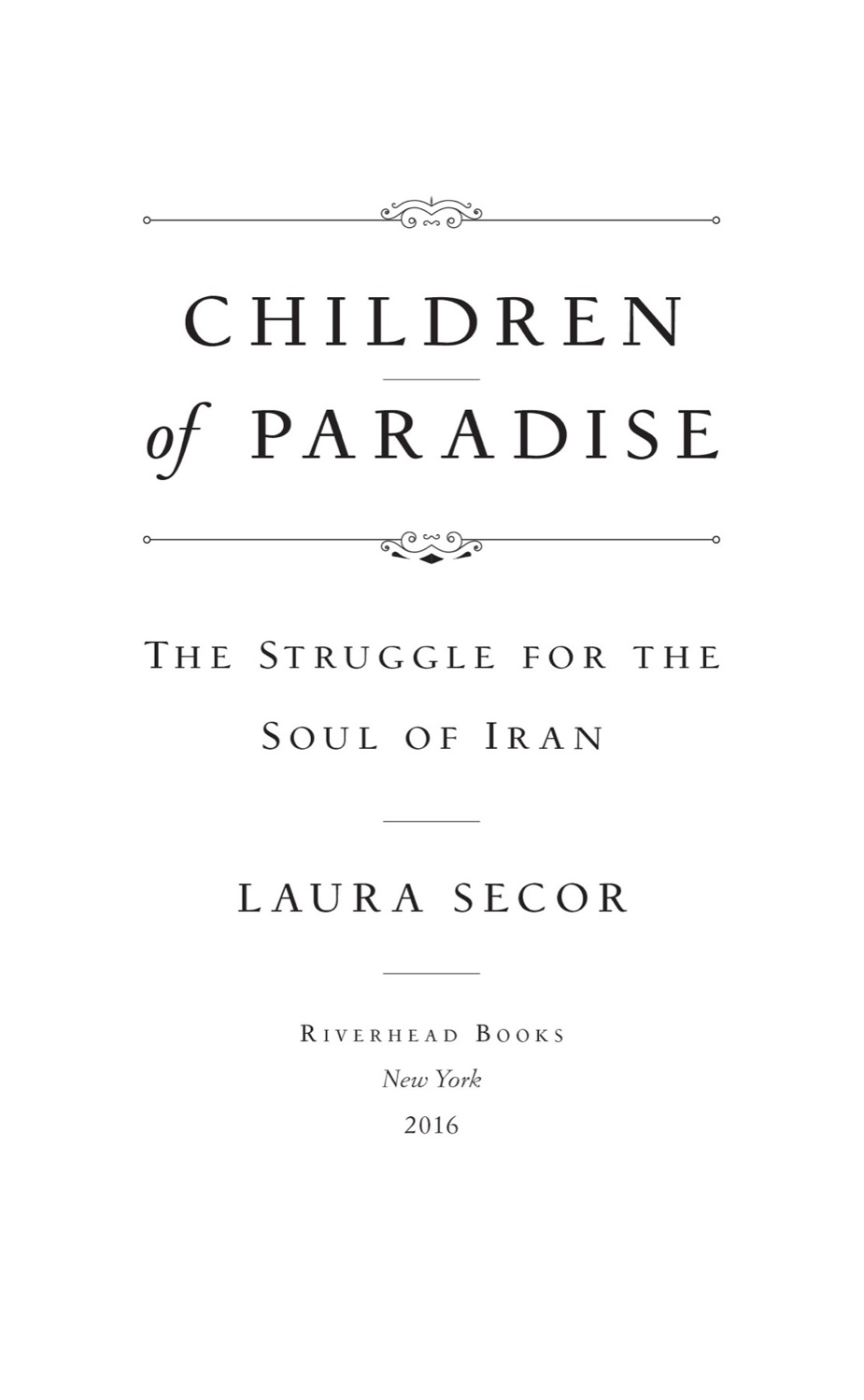 Children of Paradise The Struggle for the Soul of Iran - image 1