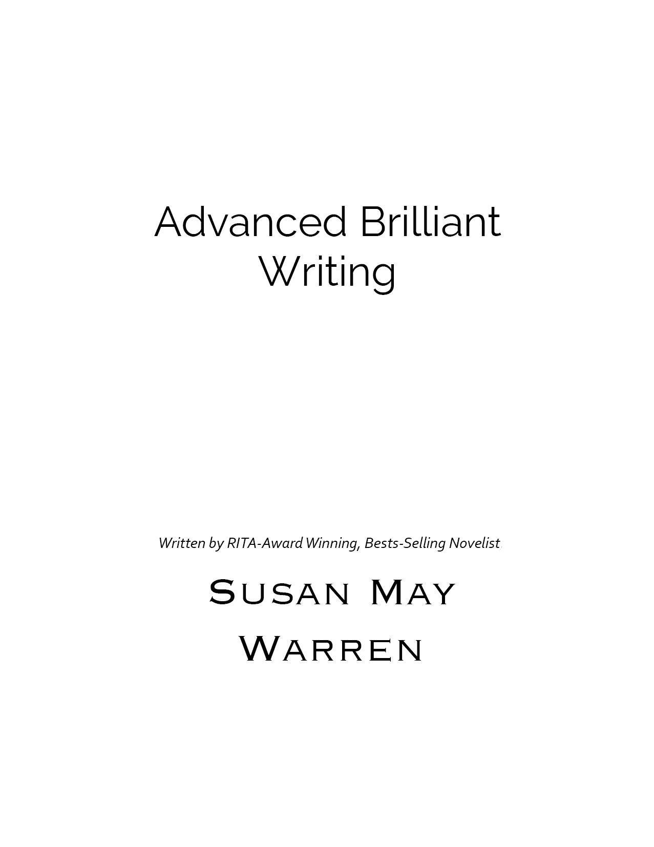 Advanced Brilliant Writing Copyright 2015 by Susan May Warren Manufactured - photo 1