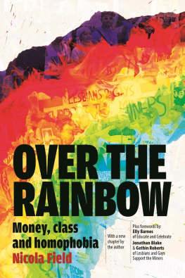 Nicola Field Over the Rainbow: Money, Class and Homophobia