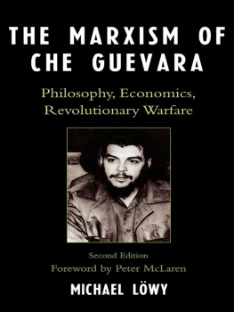 Michael Löwy - The Marxism of Che Guevara: Philosophy, Economics, Revolutionary Warfare