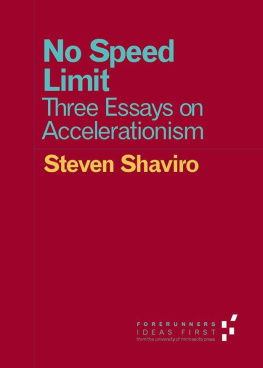 Steven Shaviro No Speed Limit: Three Essays on Accelerationism