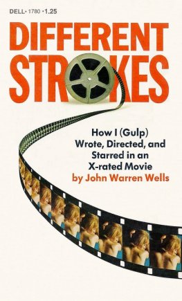 J Wells - Different Strokes: Or, How I Wrote, Directed and Starred in an X-rated Movie