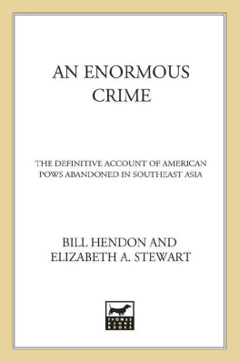 Bill Hendon - An Enormous Crime: The Definitive Account Of American POWs Abandoned In Southeast Asia