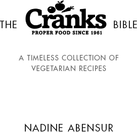 The Cranks Bible A Timeless Collection of Vegetarian Recipes - image 1