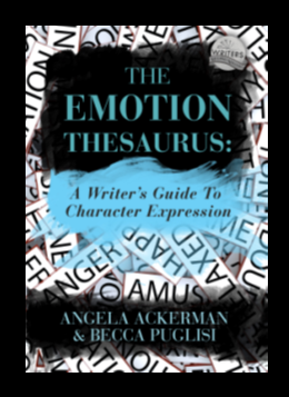 THE EMOTION THESAURUS is a tool for writers who want to convey character - photo 2