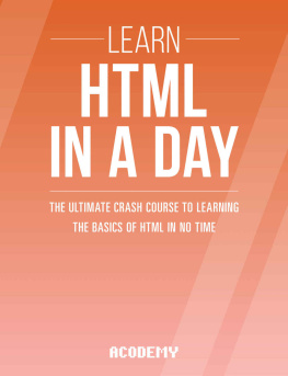 Acodemy - HTML: Learn HTML In A DAY! : The Ultimate Crash Course to Learning the Basics of HTML In No Time