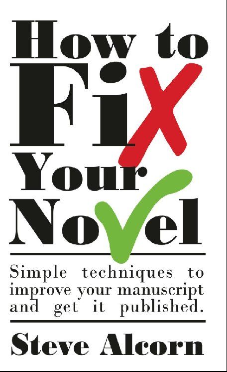 How to Fix Your Novel by Steve Alcorn Also by Steve Alcorn A Matter - photo 1