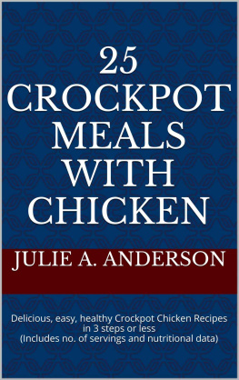 Anderson 25 Crockpot Meals with Chicken: Delicious, easy, healthy Crockpot Chicken Recipes in 3 Steps or Less Includes no. of servings and nutritional data: Volume 3 Crockpot Meals Series