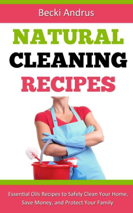 Andrus - Natural Cleaning Recipes: Essential Oils Recipes to Safely Clean Your Home, Save Money, and Protect Your Family