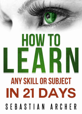 Archer - Learn: Cognitive Psychology - How to Learn, Any Skill or Subject in 21 Days!