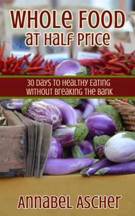 Ascher - Whole Food at Half Price: 30 Days to Healthy Eating Without Breaking the Bank