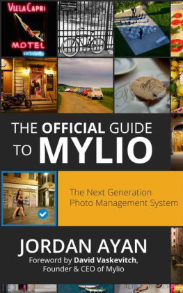Ayan - The Official Guide to Mylio: Mastering The Next Generation Photo Management System