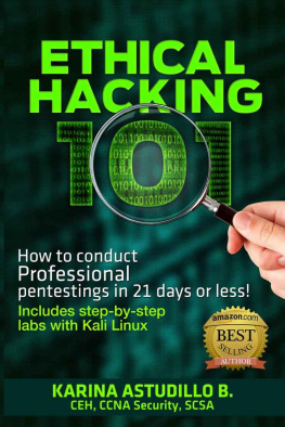 Astudillo - Ethical Hacking 101 How to conduct professional pentestings in 21 days or less! : Volume 1