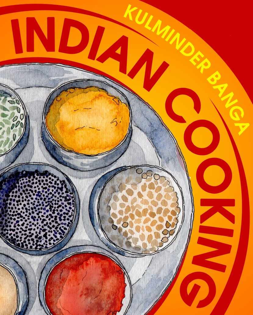 Indian Cooking By Kulminder Banga 2015 Cover artwork Candace Rose Rardon - photo 1