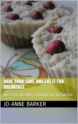 Barker Have your cake and eat it for breakfast: Desserts healthy enough for breakfast