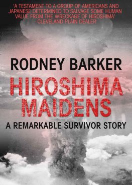 Barker - The Hiroshima Maidens: A Story of Courage, Compassion, and Survival