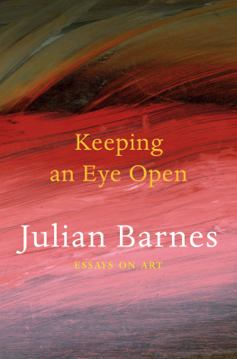 Barnes Keeping an Eye Open: Essays on Art