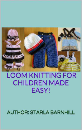 Barnhill - LOOM KNITTING FOR CHILDREN MADE EASY! : LOOM KNITTING FOR CHILDREN MADE EASY!