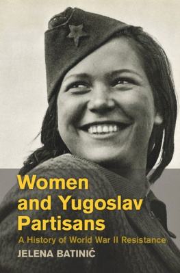 Batinić Women and Yugoslav Partisans: A History of World War II Resistance