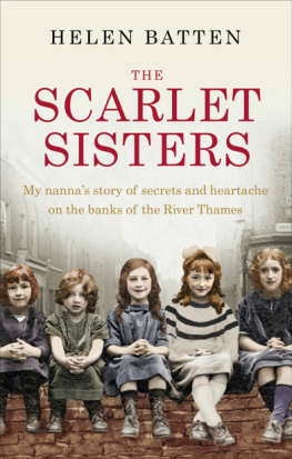 Batten Helen - The scarlet sisters : my nannas story of serets and heartache on the banks of the River Thames