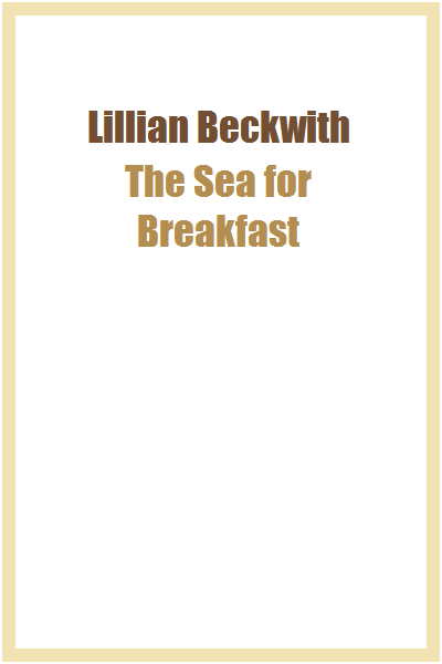 Lillian Beckwith United Kingdom 1916-2004 The Sea for Breakfast 1961 EN - photo 1