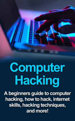 Benton - Computer Hacking: A beginners guide to computer hacking, how to hack, internet skills, hacking techniques, and more!