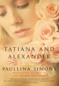 Paulina Simons - Tatiana and Alexander: A Novel