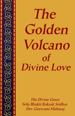 Bhakti Srila - The golden volcano of divine love : the life and precepts of Sri Caitanya Mahaprabhu