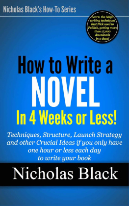 Black - How to Write a Novel in 30 days or less: Ideas and techniques you can use right now even if you only have one hour or less each day to write your book