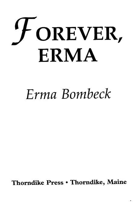 Foreword Erma Bombeck published more than four thousand syndicated columns - photo 1