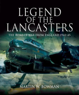 Bowman - Legend of the Lancasters: The Bomber War from England 1942-45