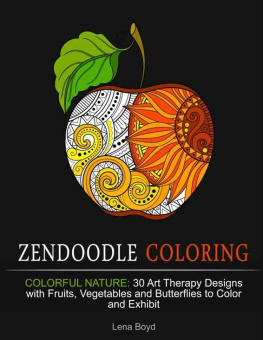 Boyd Zendoodle Coloring: Colorful Nature: 30 Art Therapy Designs with Fruits, Vegetables and Butterflies to Color and Exhibit