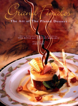 Boyle Tish Grand finales : the art of the plated dessert/a modernist view of plated desserts