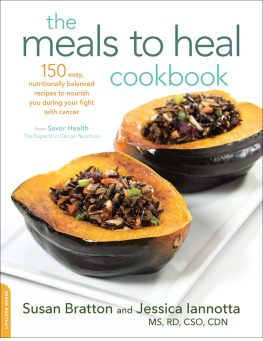 Bratton Susan - The Meals to Heal cookbook : 150 easy, nutritionally balanced recipes to nourish you during your fight with cancer