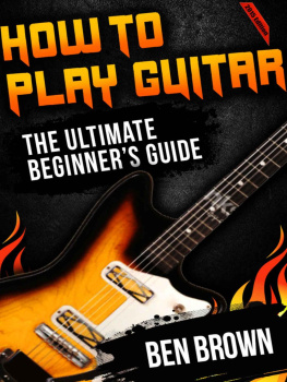 Brown - How To Play Guitar: The Ultimate Beginners Guide 2015 Edition